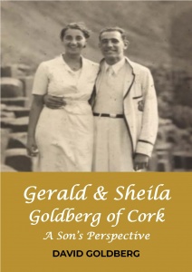 Gerald & Sheila Goldberg of Cork: A Son's Perspective